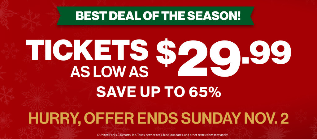 Best Deal of the Season! Tickets as low as $29.99! Save up to 65% on Tickets!